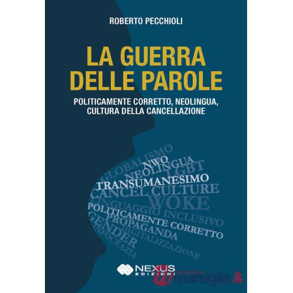 Guerra delle parole. Politicamente corretto, neolingua, cultura della cancellazione (La)