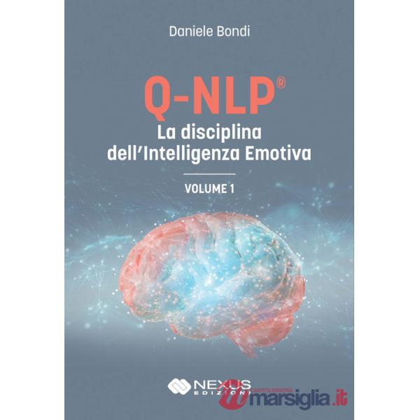 Q-NLP® la disciplina dell'intelligenza emotiva. Vol. 1