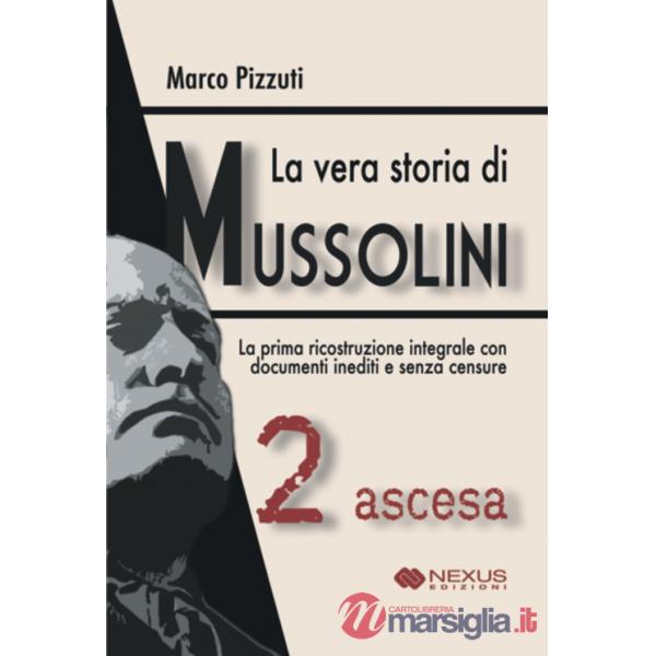 Vera storia di Mussolini (La). Vol. 2: Ascesa