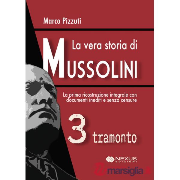 Vera storia di Mussolini (La). Vol. 3: Tramonto