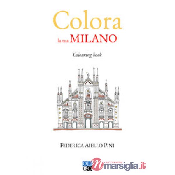 Colora la tua Milano. Colouring book. Ediz. illustrata