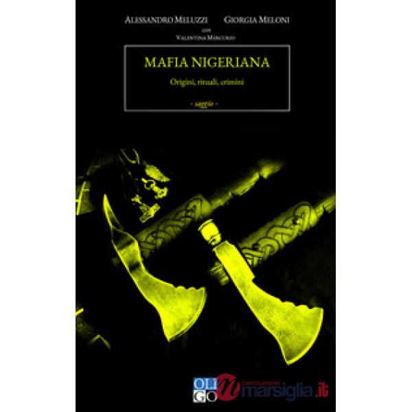 Mafia nigeriana. Origini, rituali, crimini