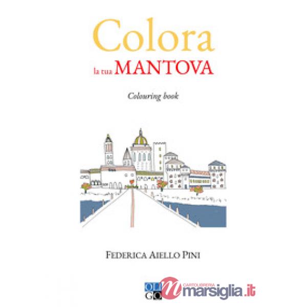Colora la tua Mantova. Colouring book. Ediz. illustrata