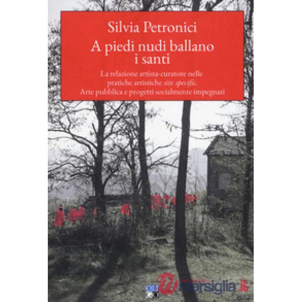 A piedi nudi ballano i santi. La relazione artista-curatore nelle pratiche artis