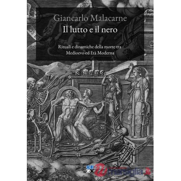 Lutto e il nero. Rituali e dinamiche della morte tra Medioevo ed Età Moderna (Il)