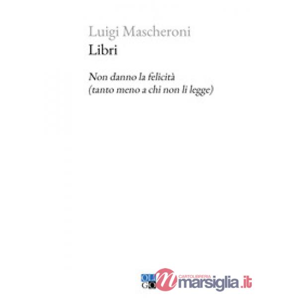Libri. Non danno la felicità (tanto meno a chi non li legge)