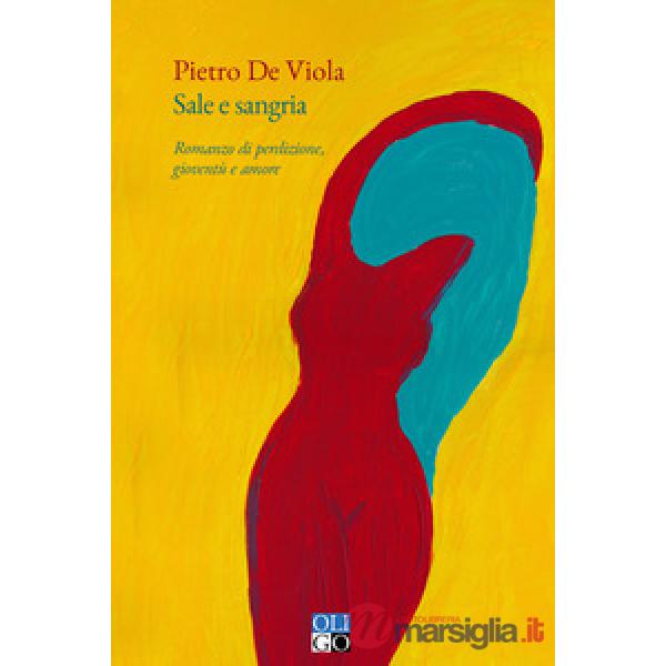 Sale e sangria. Romanzo di perdizione, gioventù e amore