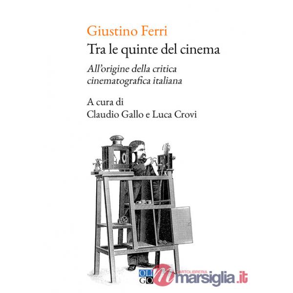 Tra le quinte del cinema. All'origine della critica cinematografica italiana