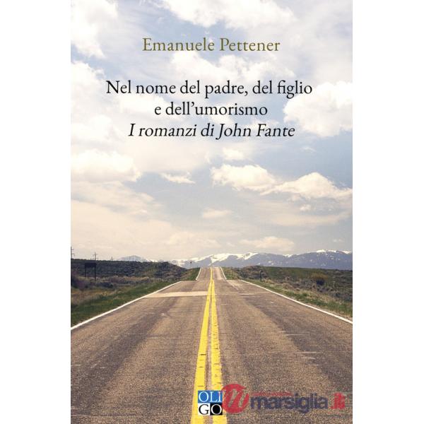 Nel nome del padre, del figlio e dell'umorismo. I romanzi di John Fante