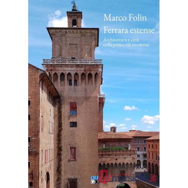 Ferrara estense. Architettura e città nella prima età moderna