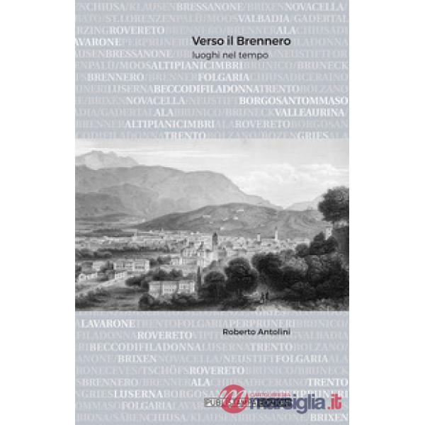 Verso il Brennero. Luoghi nel tempo