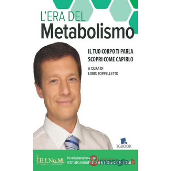 L'era del metabolismo. Il tuo corpo ti parla scopri come capirlo