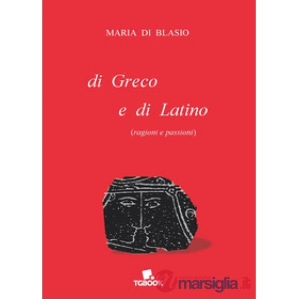 Di greco e di latino (ragioni e passioni)