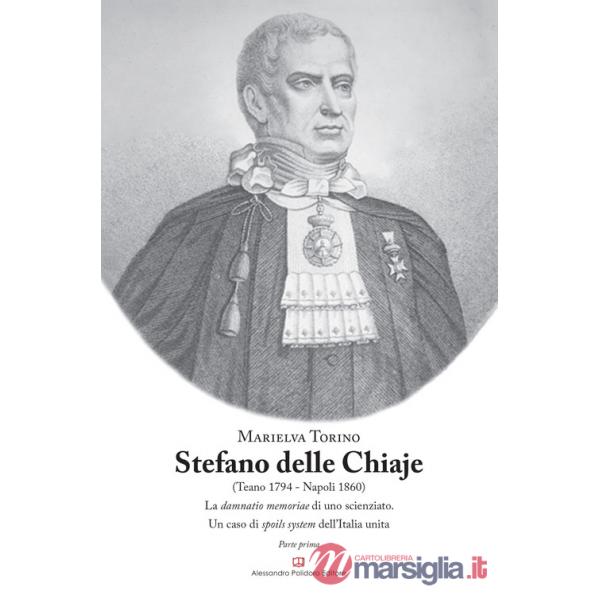 Stefano Delle Chiaje (Teano 1794-Napoli 1860). La damnatio memoriae di uno scienziato. Un caso di spoils system dell'Italia unit