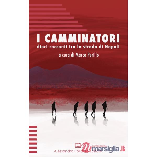 Camminatori. Dieci racconti tra le strade di Napoli (I)