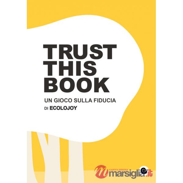 Trust this book. Un gioco sulla fiducia di Ecolojoy. Ediz. italiana e inglese