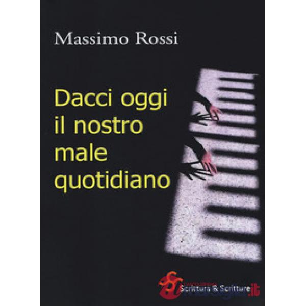 Dacci oggi il nostro male quotidiano