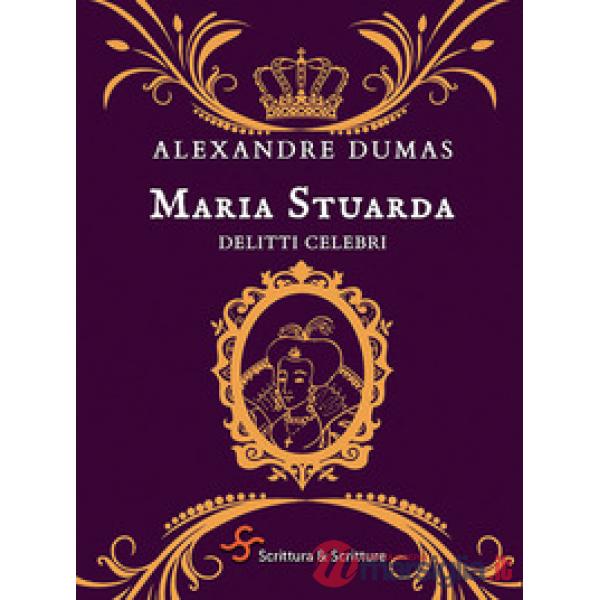 Maria Stuarda. Delitti celebri