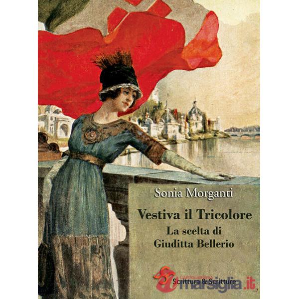 Vestiva il Tricolore. La scelta di Giuditta Bellerio