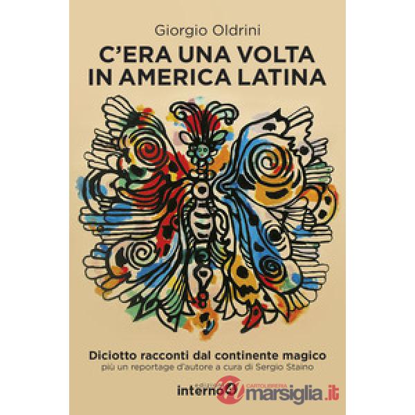 C'era una volta in America Latina. Diciotto racconti dal continente magico più un reportage d'autore