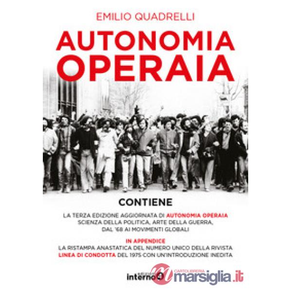 Autonomia operaia. Scienza della politica e arte della guerra dal '68 ai movimenti globali. Nuova ediz.