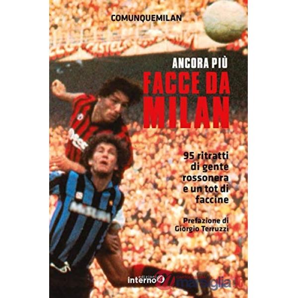 Facce da Milan. 95 ritratti di gente rossonera e un tot di faccine. Nuova ediz.
