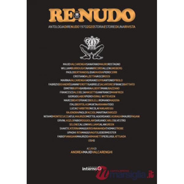 Re Nudo. Antologia di Re Nudo 1970-2020. Storia e storie di una rivista