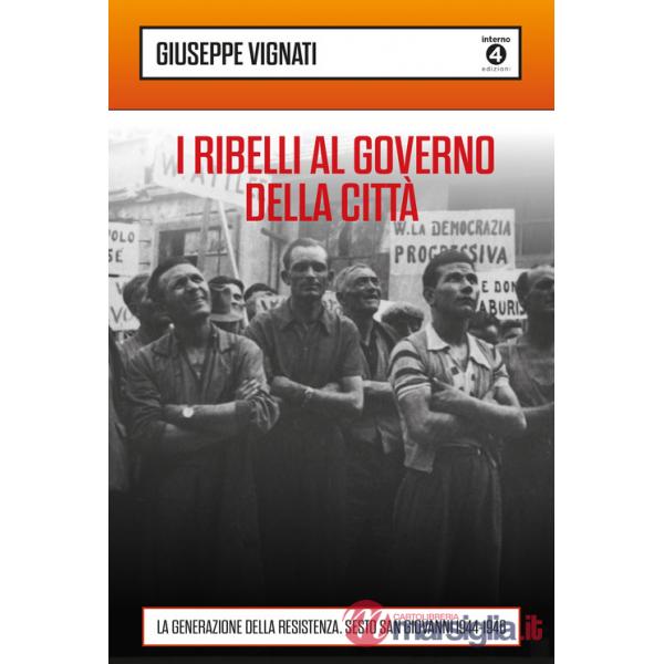 Ribelli al governo della città. La generazione della Resistenza. Sesto San Giovanni 1944-1946 (I)