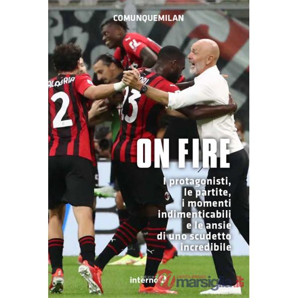 On fire. I protagonisti, le partite, i momenti indimenticabili e le ansie di uno scudetto incredibile