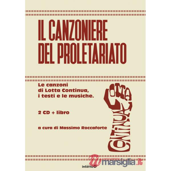 Canzoniere del proletariato. Le canzoni di Lotta Continua, i testi e le musiche. Con CD-Audio (Il)