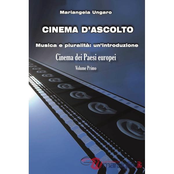 Cinema d'ascolto. Vol. 1: Musica e pluralità: un'introduzione. Cinema dei paesi europei