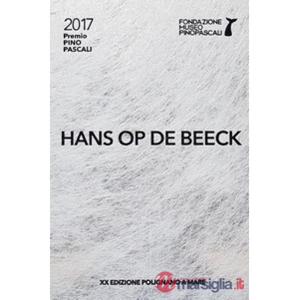 Hans Op de Beeck. Premio Pino Pascali 2017. Ediz. bilingue
