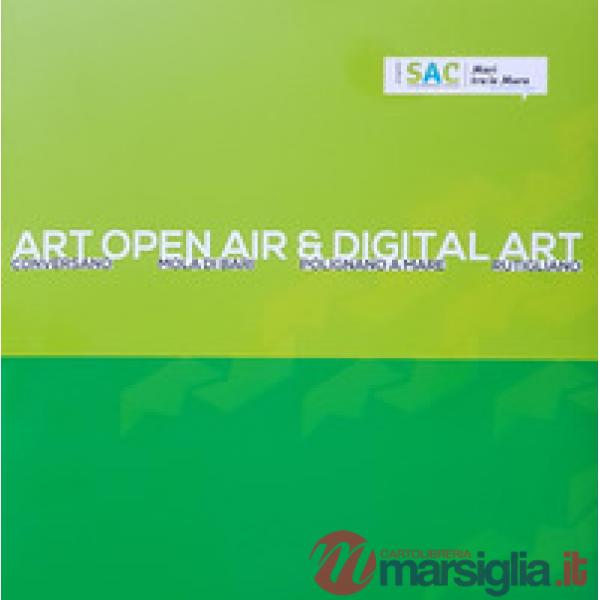 Art Open Air & Digital Art. Conversano, Mola di Bari, Polignano a Mare, Rutigliano. Ediz. illustrata