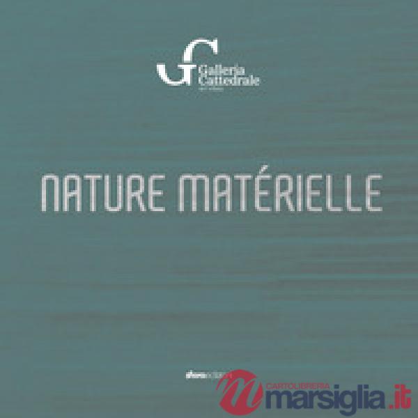 Nature matérielle. Galleria Cattedrale, art vibes