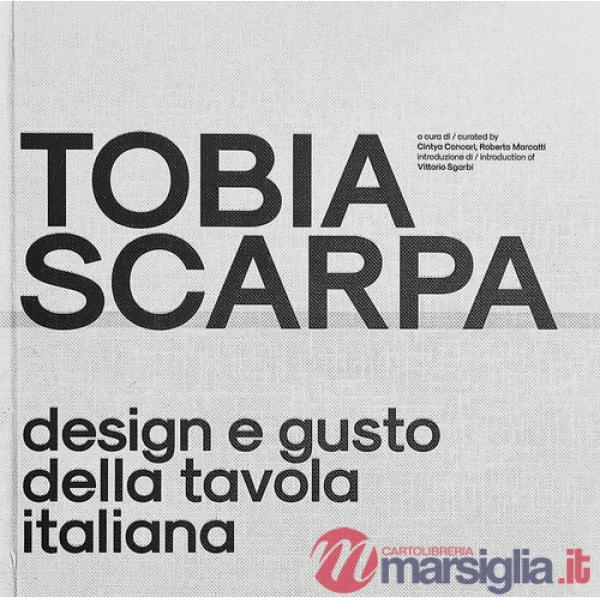 Tobia Scarpa. Design e gusto della tavola italiana. Ediz. italiana e inglese