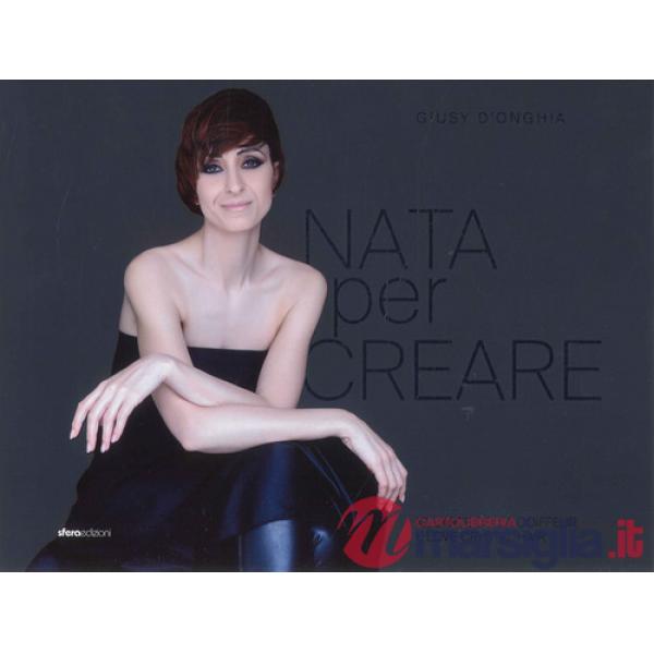 Nata per creare. Io, l'arte della coiffeur e love crystal hair