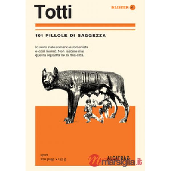 Totti. 101 pillole di saggezza
