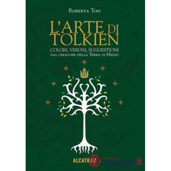 Arte di Tolkien. Colori, visioni e suggestioni dal creatore della Terra di Mezzo (L')
