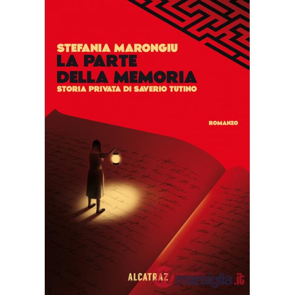 Parte della memoria. Storia privata di Saverio Tutino (La)