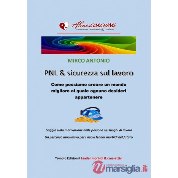 PNL e sicurezza sul lavoro. Come possiamo creare un mondo migliore al quale ognuno desideri appartenere