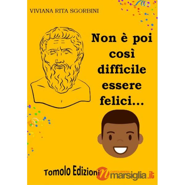 Non è poi così difficile essere felici...