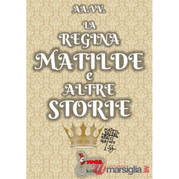 Regina Matilde e altre storie (La)