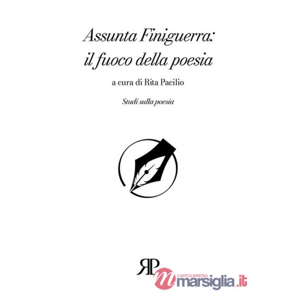 Assunta Finiguerra: il fuoco della poesia