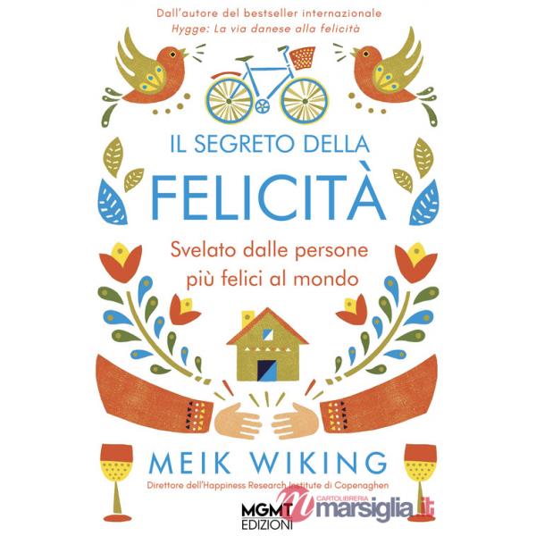 Segreto della felicità. Svelato dalle persone più felici al mondo (Il)