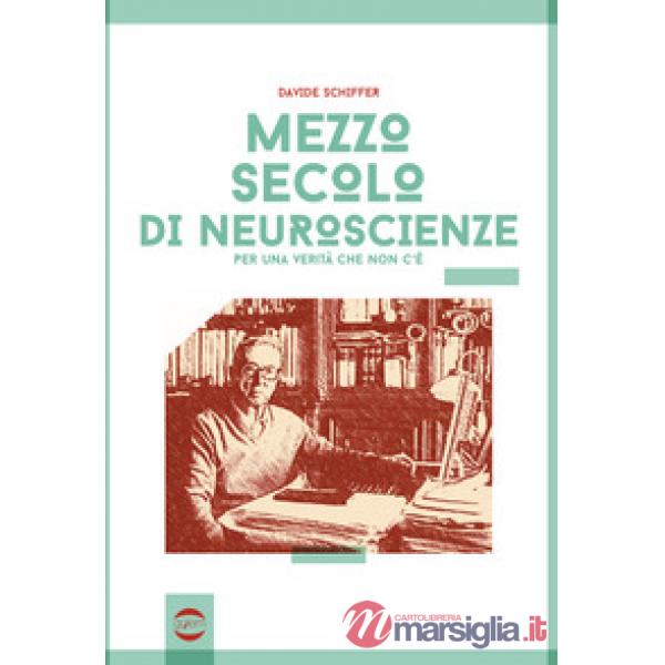 Mezzo secolo di neuroscienze per una verità che non c'è