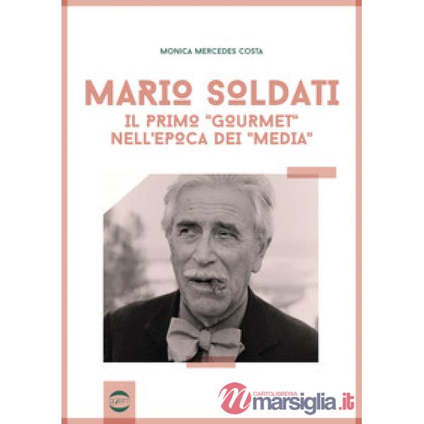Mario Soldati. Il primo «gourmet» nell'epoca dei «media»