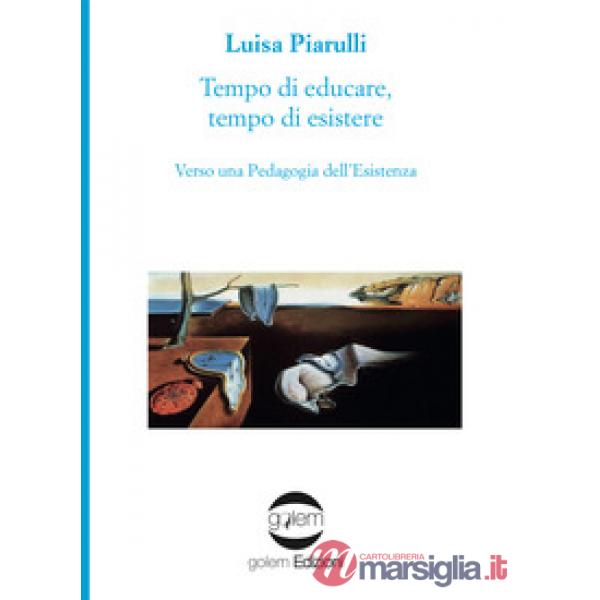 Tempo di educare, tempo di esistere. Verso una pedagogia dell'esistenza