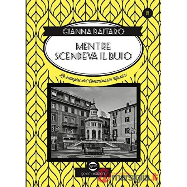Mentre scendeva il buio. Le indagini del commissario Martini