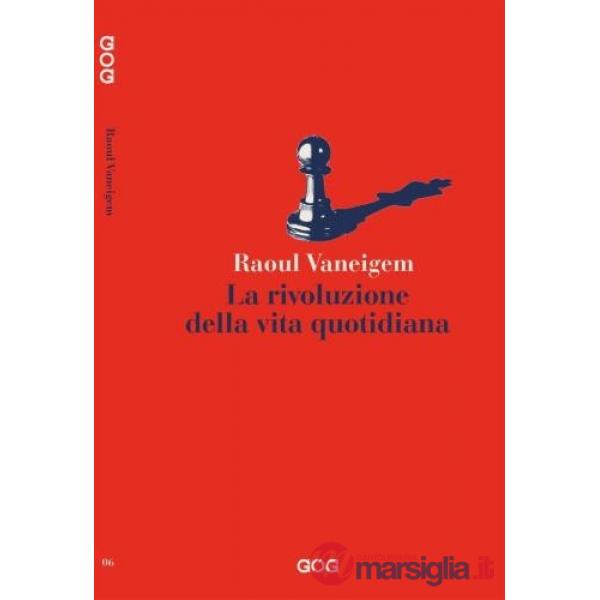 La rivoluzione della vita quotidiana. Trattato del saper vivere ad uso delle giovani generazioni