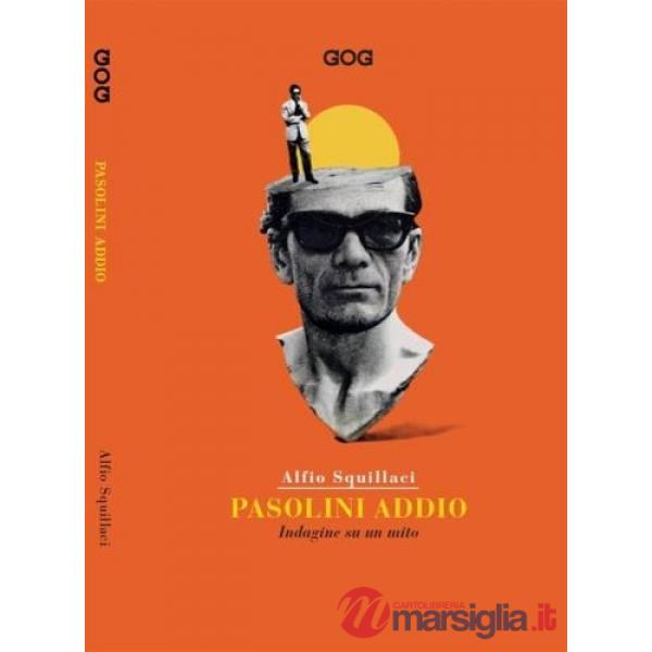 Pasolini addio. Indagine su un mito